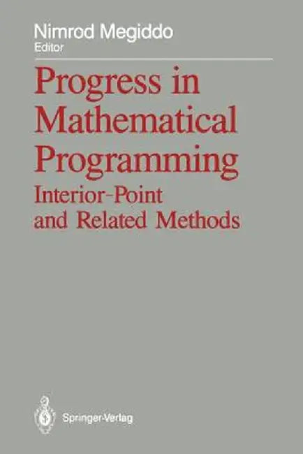 Progress in Mathematical Programming: Interior-Point and Related Methods by Nimrod Megiddo