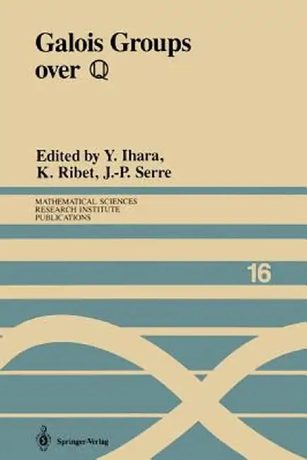 Galois Groups Over ?: Proceedings of a Workshop Held March 23-27, 1987 by Y. Ihara