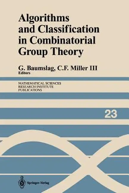Algorithms and Classification in Combinatorial Group Theory by Gilbert Baumslag