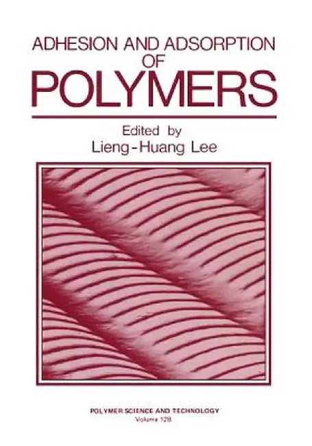 Adhesion and Adsorption of Polymers by Lieng-Huang Lee