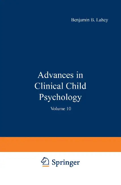 Advances in Clinical Child Psychology: Volume 10 by Benjamin Lahey