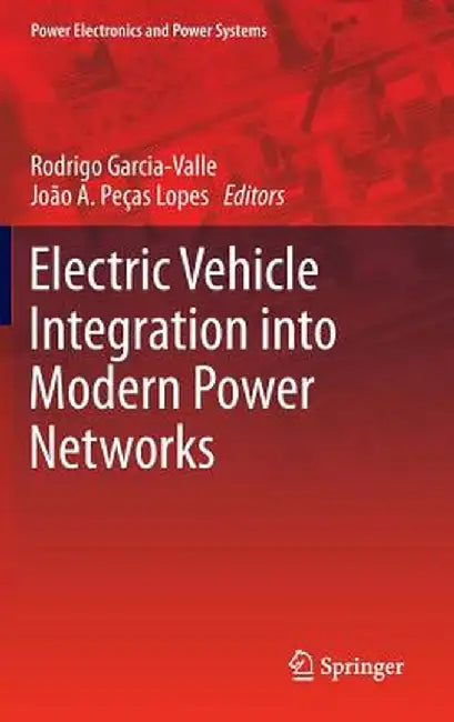 Electric Vehicle Integration Into Modern Power Networks by Rodrigo Garcia-Valle
