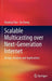 Scalable Multicasting Over Next-Generation Internet: Design, Analysis and Applications by Xiaohua Tian