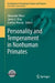 Personality and Temperament in Nonhuman Primates by Alexander Weiss
