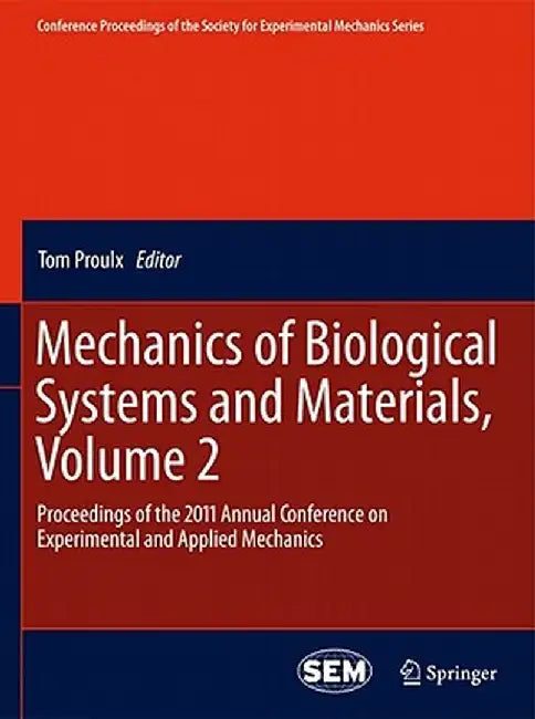 Mechanics of Biological Systems and Materials, Volume 2: Proceedings of the 2011 Annual Conference on Experimental and Applied Mechanics by Tom Proulx