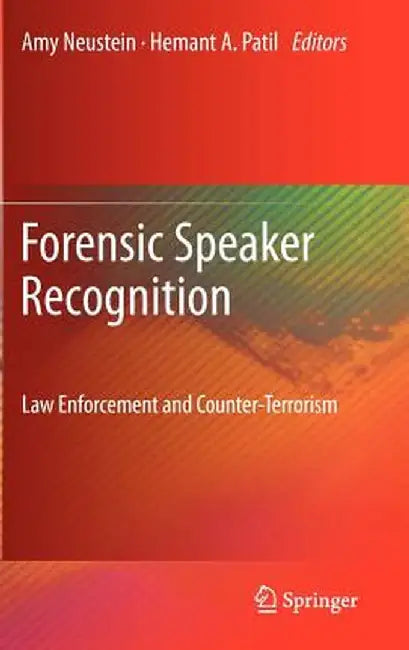 Forensic Speaker Recognition: Law Enforcement and Counter-Terrorism by Amy Neustein