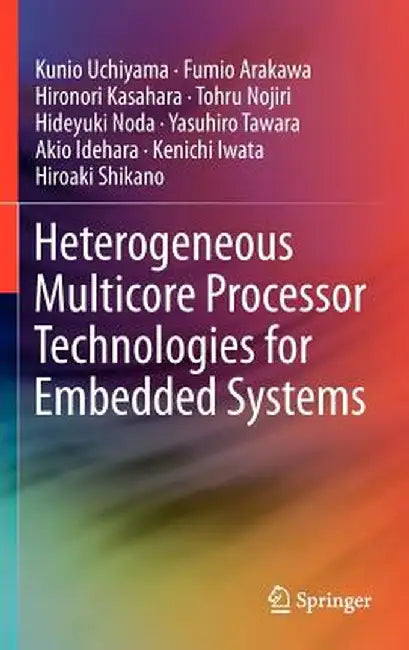 Heterogeneous Multicore Processor Technologies for Embedded Systems by Kunio Uchiyama