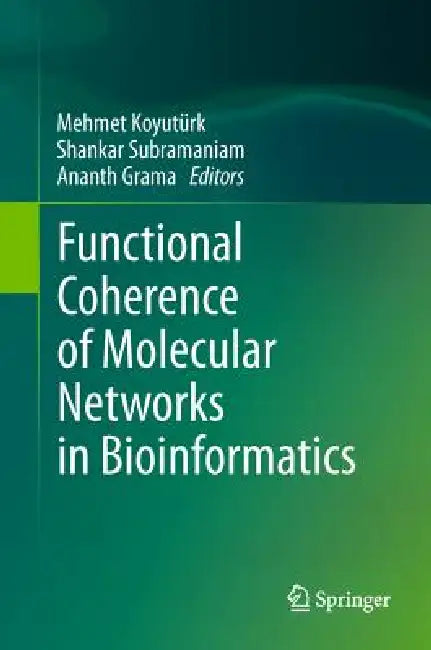 Functional Coherence of Molecular Networks in Bioinformatics by Mehmet Koyutürk, Shankar Subramaniam, Ananth Grama