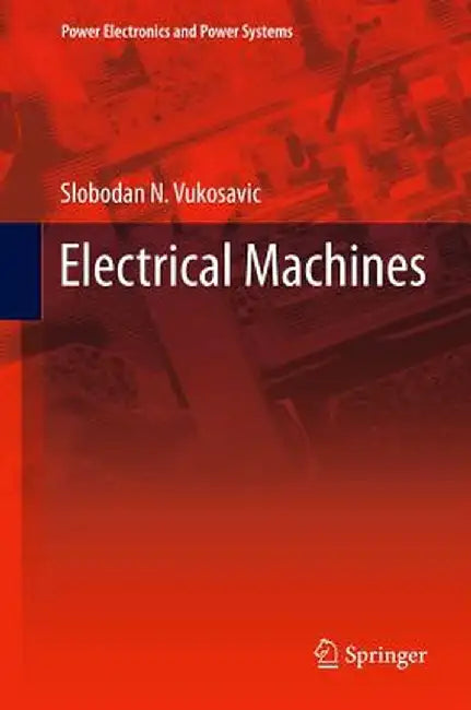 Electrical Machines by Slobodan N. Vukosavic