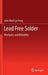 Lead Free Solder: Mechanics and Reliability by John Hock Lye Pang
