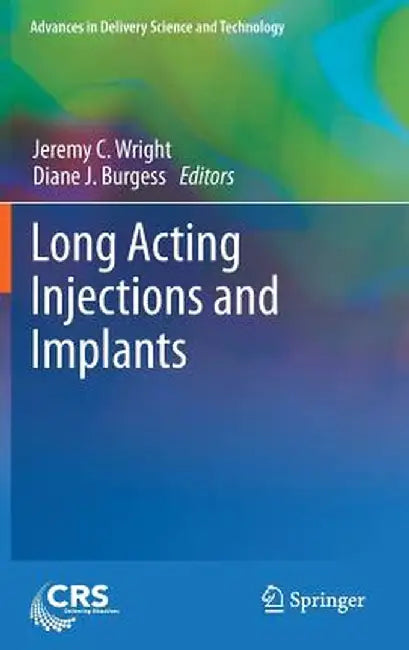 Long Acting Injections and Implants by Jeremy C. Wright
