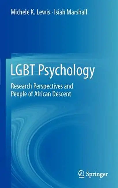LGBT Psychology: Research Perspectives and People of African Descent by Michele K. Lewis