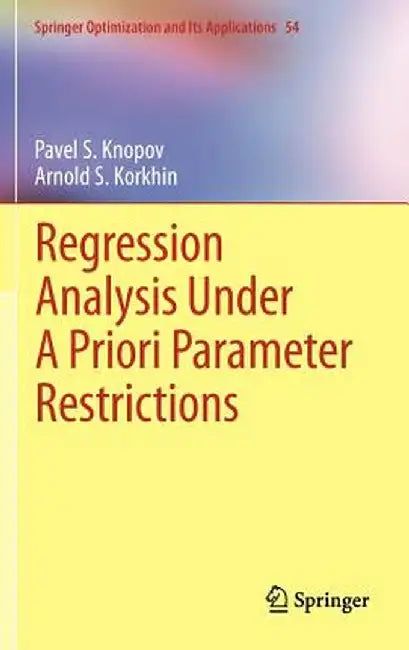 Regression Analysis Under a Priori Parameter Restrictions by Pavel S. Knopov