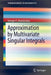 Approximation by Multivariate Singular Integrals by George A. Anastassiou