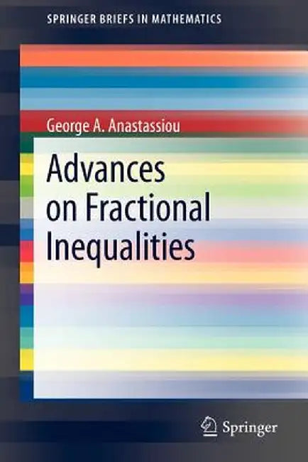 Advances on Fractional Inequalities by George A. Anastassiou