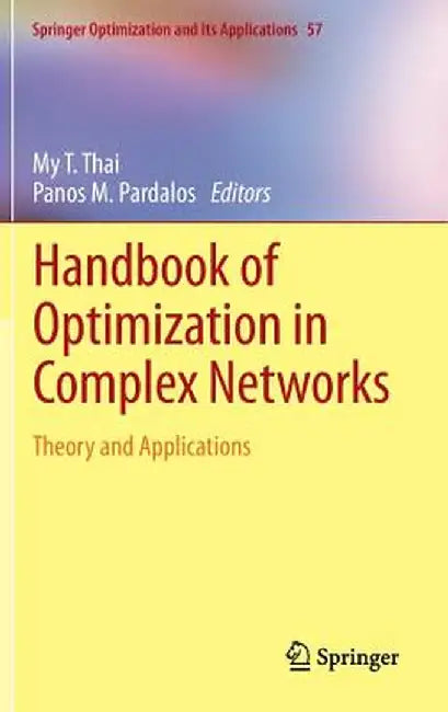 Handbook of Optimization in Complex Networks: Theory and Applications by My T. Thai