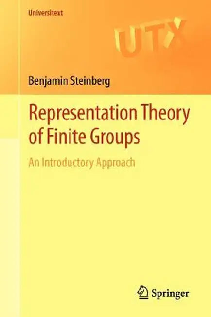 Representation Theory of Finite Groups: An Introductory Approach by Benjamin Steinberg