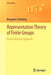 Representation Theory of Finite Groups: An Introductory Approach by Benjamin Steinberg
