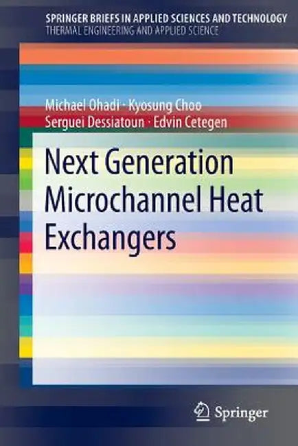 Next Generation Microchannel Heat Exchangers by Michael Ohadi