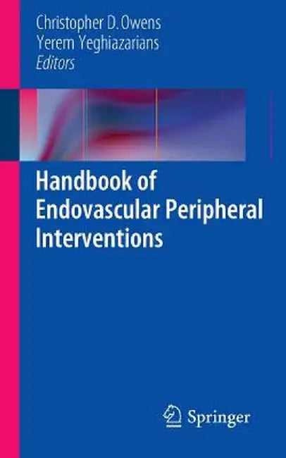 Handbook of Endovascular Peripheral Interventions by Christopher D. Owens