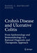 Crohn's Disease and Ulcerative Colitis: From Epidemiology and Immunobiology to a Rational Diagnostic and Therapeutic Approach by Daniel C. Baumgart