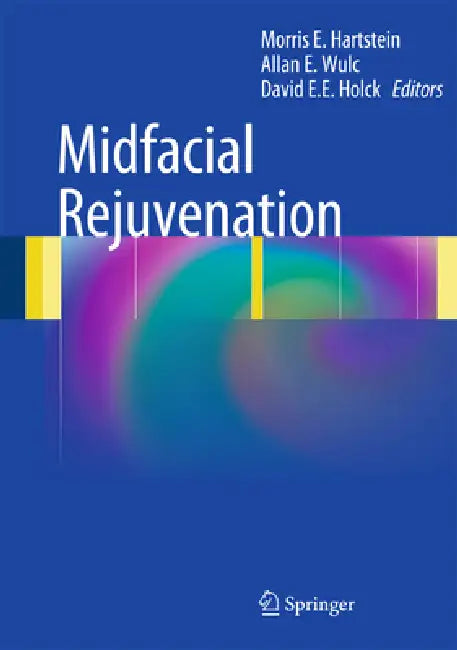 Midfacial Rejuvenation by Morris E. Hartstein, Allan E. Wulc, David Ee Holck