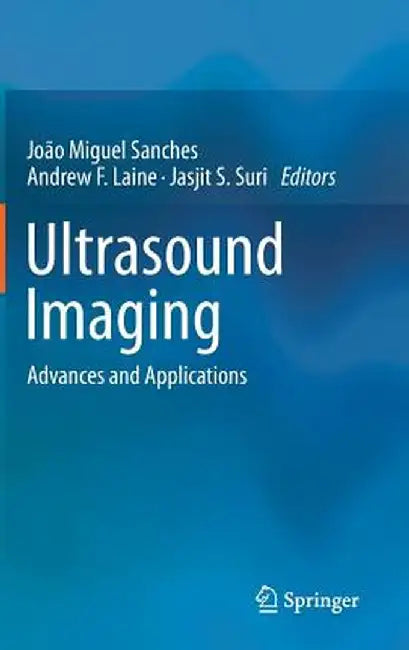 Ultrasound Imaging: Advances and Applications by Joao Miguel Sanches