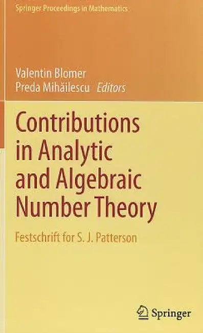 Contributions in Analytic and Algebraic Number Theory: Festschrift for S. J. Patterson by Valentin Blomer