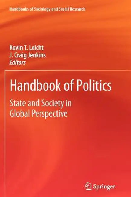 Handbook of Politics: State and Society in Global Perspective by Kevin T. Leicht, J. Craig Jenkins