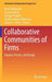 Collaborative Communities of Firms: Purpose, Process, and Design by Anne Bøllingtoft