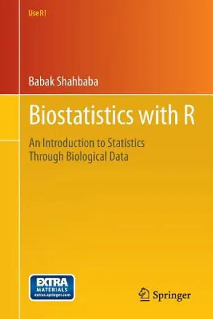 Biostatistics with R: An Introduction to Statistics Through Biological Data by Babak Shahbaba
