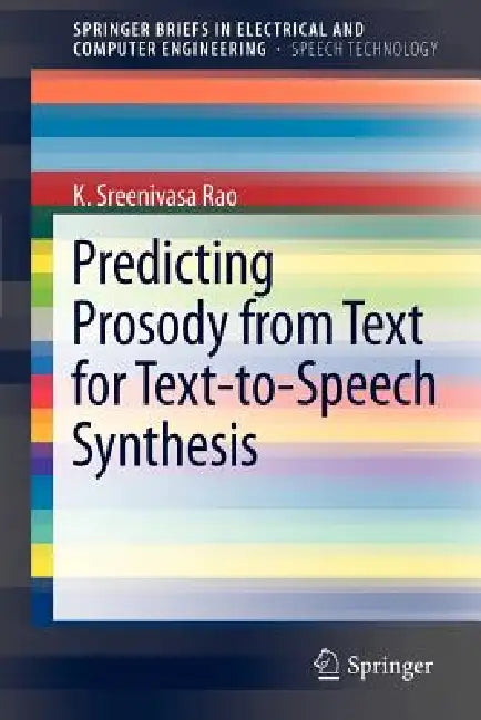 Predicting Prosody from Text for Text-To-Speech Synthesis by K. Sreenivasa Rao