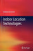 Indoor Location Technologies by Subrata Goswami