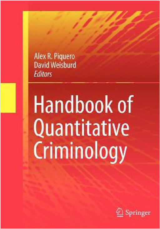 Handbook of Quantitative Criminology by Alex R. Piquero, David Weisburd