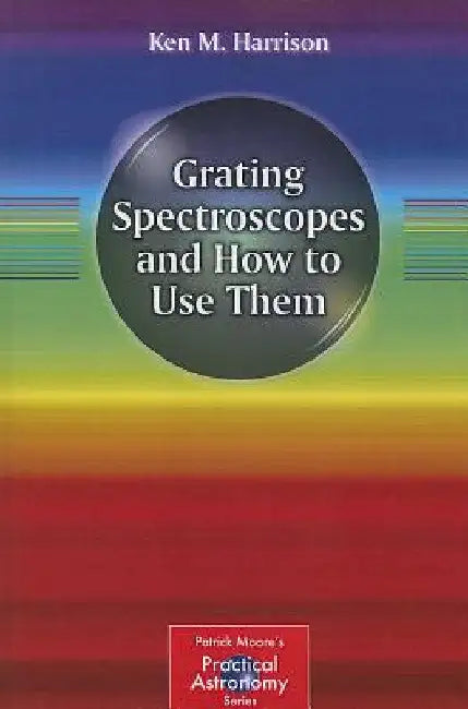 Grating Spectroscopes and How to Use Them by Ken M. Harrison