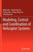 Modeling, Control and Coordination of Helicopter Systems by Beibei Ren