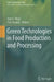 Green Technologies in Food Production and Processing by Joyce Boye, Yves Arcand