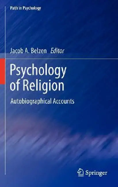 Psychology of Religion: Autobiographical Accounts by Jacob A. Van Belzen