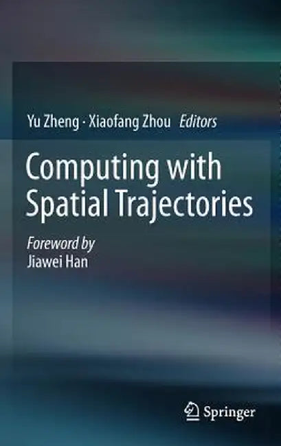 Computing with Spatial Trajectories by Yu Zheng