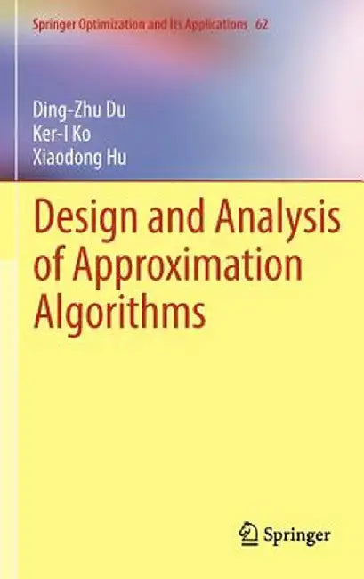 Design and Analysis of Approximation Algorithms by Ding-Zhu Du