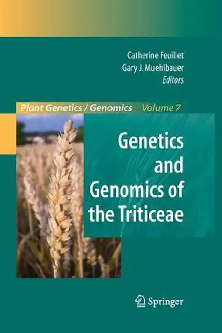 Genetics and Genomics of the Triticeae by Catherine Feuillet