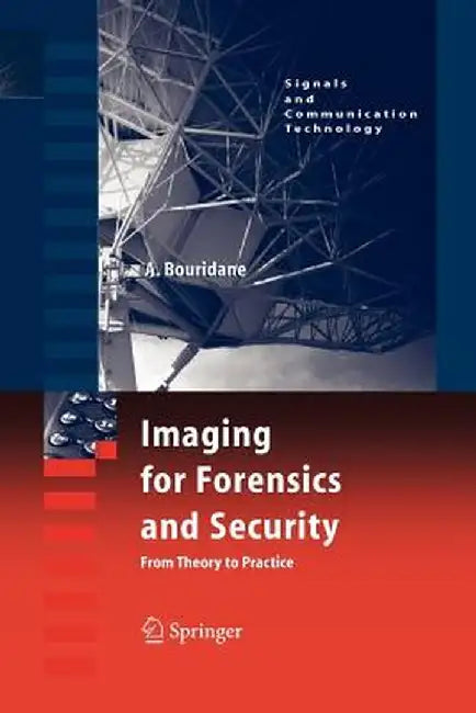 Imaging for Forensics and Security: From Theory to Practice by Ahmed Bouridane