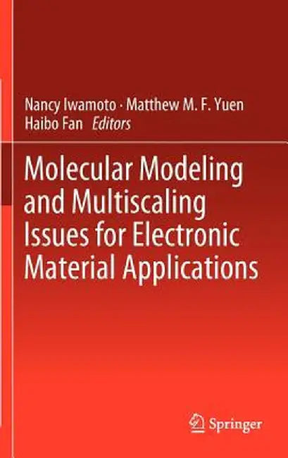 Molecular Modeling and Multiscaling Issues for Electronic Material Applications by Nancy Iwamoto