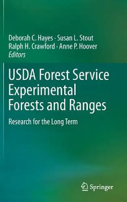 USDA Forest Service Experimental Forests and Ranges: Research for the Long Term by Deborah C. Hayes