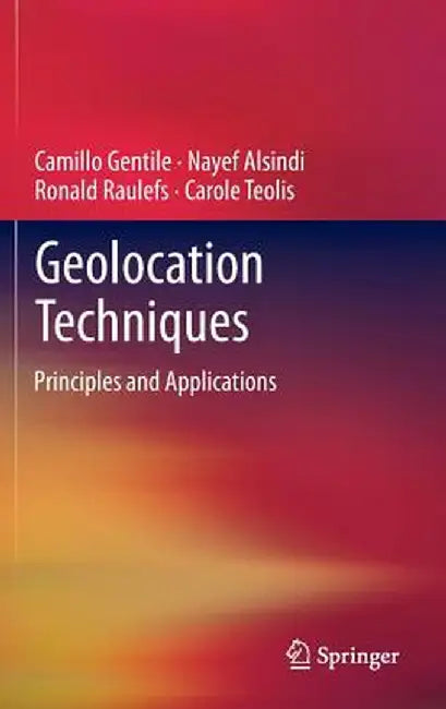 Geolocation Techniques: Principles and Applications by Camillo Gentile