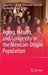Aging, Health, and Longevity in the Mexican-Origin Population by Jacqueline L. Angel