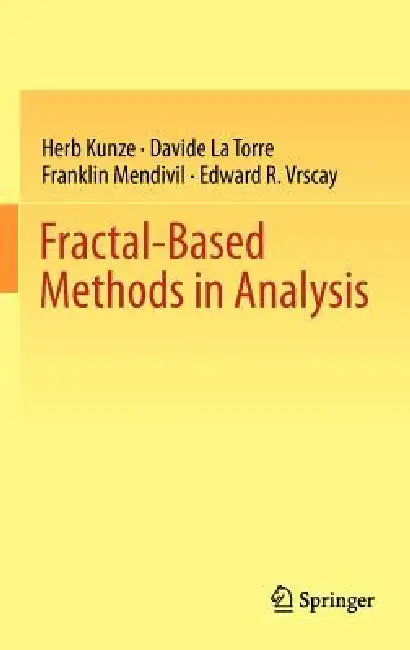 Fractal-Based Methods in Analysis by Herb Kunze, Davide La Torre, Franklin Mendivil