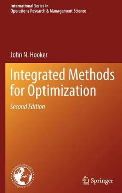 Integrated Methods for Optimization by John N. Hooker