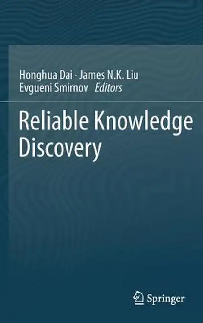 Reliable Knowledge Discovery by Honghua Dai