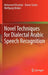 Novel Techniques for Dialectal Arabic Speech Recognition by Mohamed Elmahdy, Rainer Gruhn, Wolfgang Minker